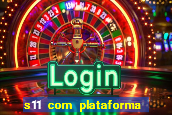 s11 com plataforma de jogos